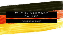 Why is Germany called Deutschland?