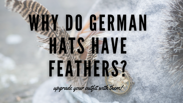 Why do German Hats Have Feathers?