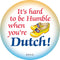 Magnetic Button: Humble Dutch - GermanGiftOutlet.com
 - 1