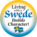 Metal Button: Living with a Swede - GermanGiftOutlet.com
 - 1