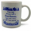 Ceramic Coffee Mug: Tell A Dutchman - GermanGiftOutlet.com
 - 1