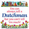 Decorative Wall Plaque: Tell a Dutchman