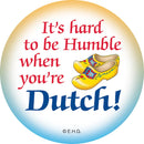 Metal Button: Humble Dutch - GermanGiftOutlet.com
 - 1