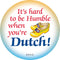 Metal Button: Humble Dutch - GermanGiftOutlet.com
 - 1