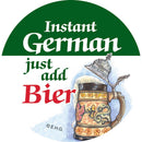 Metal Button: Instant German Just add Bier - GermanGiftOutlet.com
 - 1