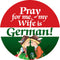 Metal Button: Pray for me my wife is German - GermanGiftOutlet.com
 - 1