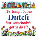 Dutch Souvenirs Magnet Tile (Tough Being Dutch)