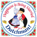 Dutch Souvenirs Magnet Tile (Happiness Married to Dutchman)